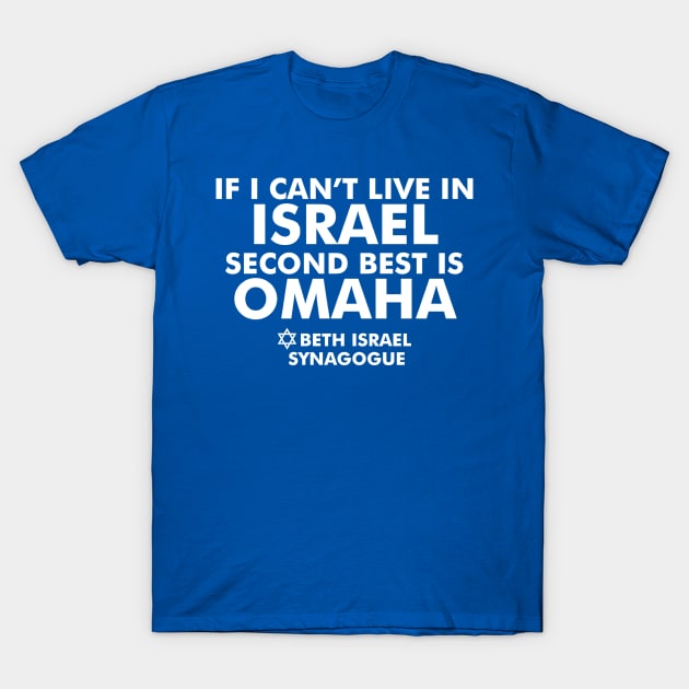 If I can't live in Israel... T-Shirt by Beth Israel Synagogue